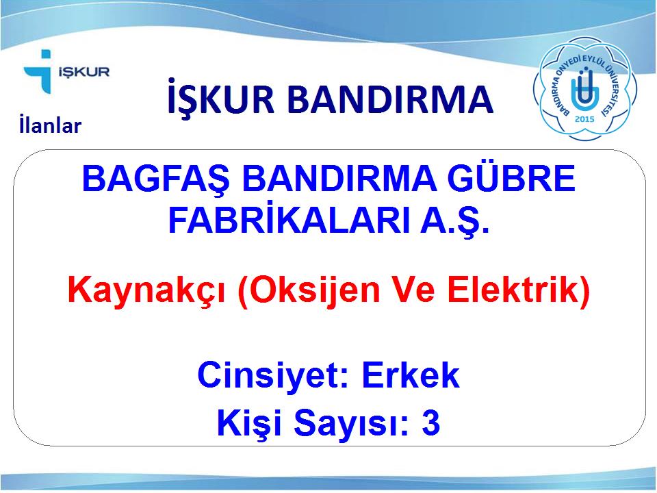 Kaynakçı (Oksijen Ve Elektrik) - BAGFAŞ BANDIRMA GÜBRE FABRİKALARI A.Ş.