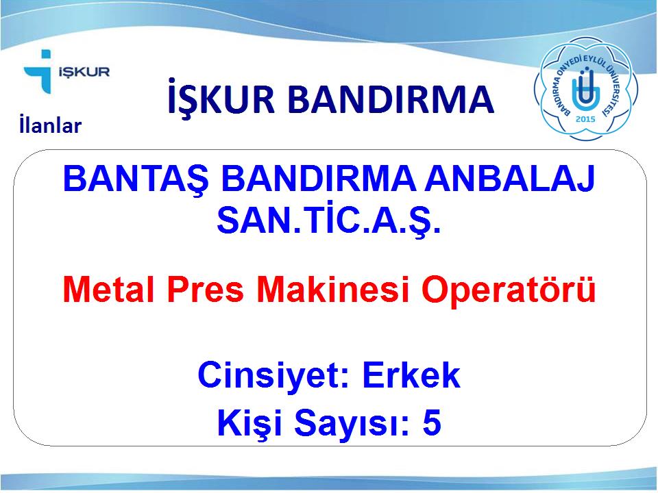 Metal Pres Makinesi Operatörü - BANTAŞ BANDIRMA ANBALAJ SAN.TİC.A.Ş.